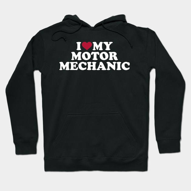 I love my Motor mechanic Hoodie by Designzz